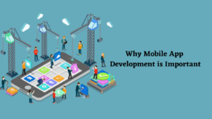 Read more about the article Why Mobile App Development is Important.