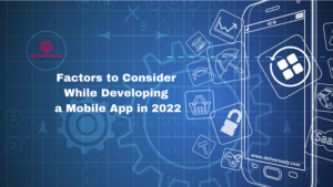 Read more about the article Factors to Consider While Developing a Mobile App in 2022