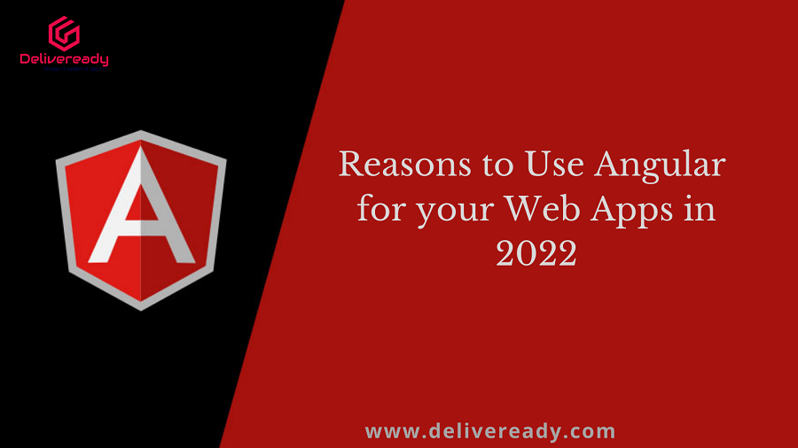 You are currently viewing Reasons to Use Angular for your Web Apps in 2022