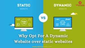 Read more about the article Why Opt For A Dynamic Website over Static Websites