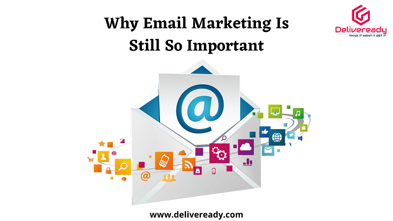 Why Email Marketing Is Still So Important