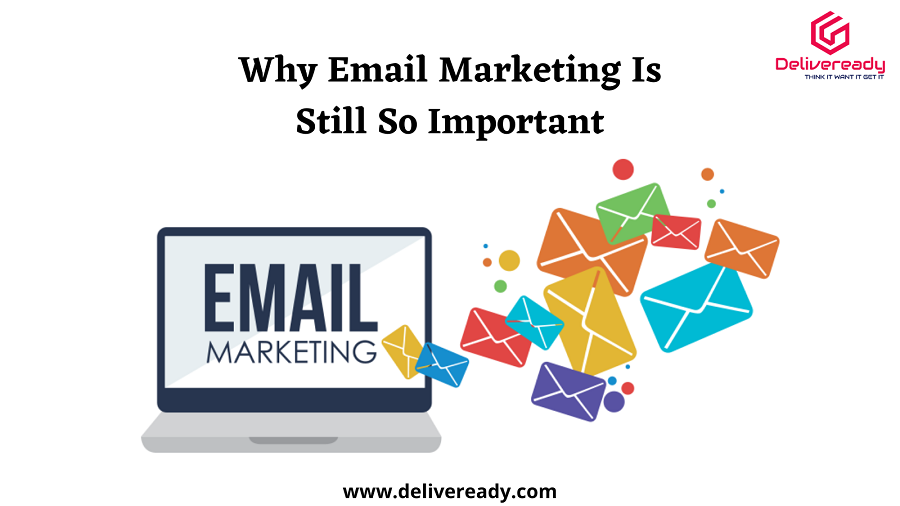 Read more about the article Why Email Marketing Is Still So Important