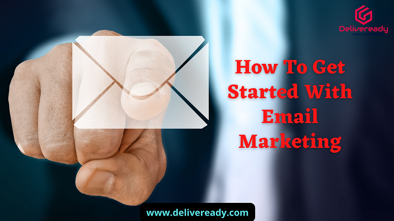 How To Get Started With Email Marketing